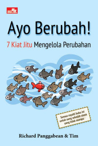 Image of Ayo berubah! : 7 kiat jitu mengelola perubahan
