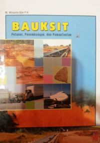Image of BAUKSIT ( Potensi, penambangan dan pemanfaatan )