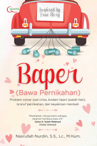 Image of Baper ( Bawa Pernikahan ) : problem solver soal cinta, broken heart ( patah hati ), ta'aruf pernikahan, dan keyakinan menikah.