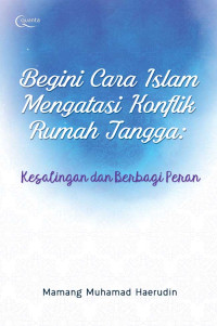 Image of Begini cara Islam mengatasi konflik rumah tangga : kesalingan dan berbagai peran