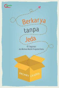 Image of Berkarya tanpa jeda : 45 inspirasi dan motivasi muslim pengubah dunia