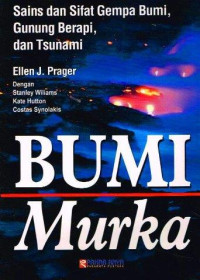 Image of Bumi murka : sains dan sifat gempa bumi, gunung berapi dan tsunami