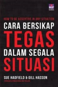 Image of How to be assertive in any situation : Cara bersikap tegas dalam segala situasi