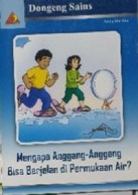 Image of Dongeng Sains : Mengapa Anggang- Anggang berjalan di permukaan air ?