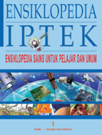 Image of Ensiklopedia IPTEK 1 : Ensiklopedia sains untuk pelajar dan umum bumi, ruang dan waktu