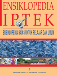 Image of Ensiklopedia IPTEK 3 : Ensiklopedia SAINS untuk pelajaran dan umum, kimia dan unsur, bahan dan teknologi