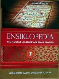 Image of Ensiklopedia Mukjizat alquran dan hadis 7 : kemukjizatan sastra dan bahasa al qur'an