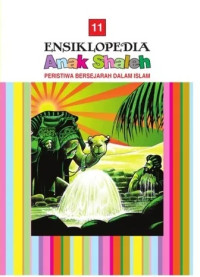 Image of Ensiklopedia anak shaleh 11 : peristiwa bersejarah dalam islam