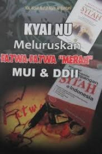 Image of Kyai NU meluruskan fatwa-fatwa merah MUI & DDII