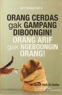 Image of Seri Perkaya Hati 6 : Orang Cerdas Gak Gampang Diboongin! Orang Arif gak Ngeboongin Orang!
