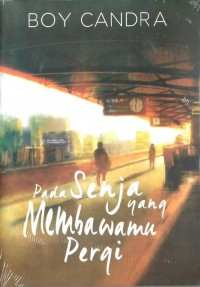 Image of Pada Senja yang Membawamu Pergi