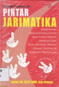 Image of Pintar jarimatika : bimbingan menghitung cepat dan tepat hanya dengan jari plus metode hensis (hand system) & simulasi hitung
