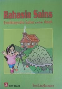Image of Rahasia sains Ensiklopedia sains untuk anak : seri lingkungan