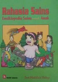 Image of Rahasia sains Ensiklopedia sains untuk anak : seri makhluk hidup