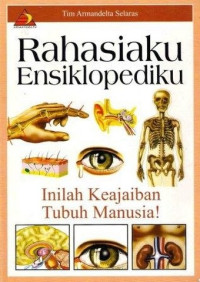 Image of Rahasiaku ensiklopediku : inilah keajaiban tubuh manusia!