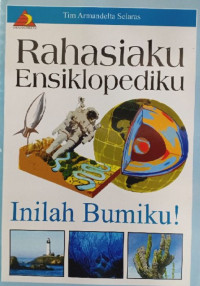 Image of Rahasiaku ensiklopediku : inilah bumiku!