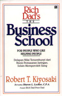 Image of Rich dad the business school for people who like helping people :  delapan nilai tersembunyi dari bisnis pemasaran jaringan, selain memperoleh uang