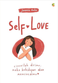 Image of Self Love : Cintailah  Dirimu, Maka Kehidupan Akan Mencintaimu