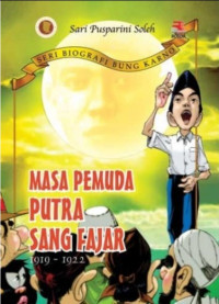 Image of Seri biografi bung karno : masa pemuda putra sang fajar 1919 - 1922