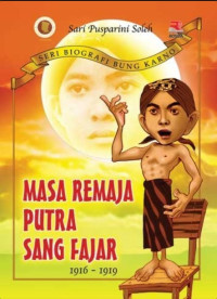 Image of Seri biografi bung karno : masa remaja putra sang fajar 1916 - 1919