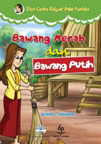 Image of Seri cerita rakyat : Bawang merah dan bawang putih