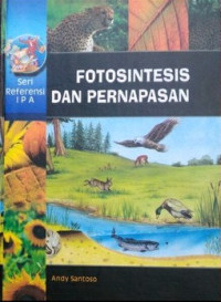 Image of Seri referensi IPA : Fotasintesis dan pernapasan