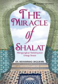 Image of The miracle of shalat : Mengungkap kedasyatan energi shalat
