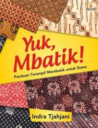 Image of Yuk, mbatik! Panduan Terampil Membatik Untuk Siswa