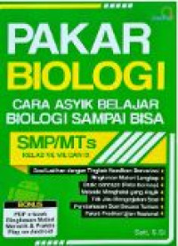 Image of Pakar biologi : cara asyik belajar biologi sampai bisa SMP/MTS Kelas VII, VIII dan IX