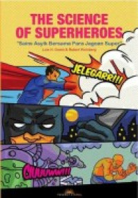 Image of The Science of  Superheroes : Sains Asyik Bersama Para Jagoan Super