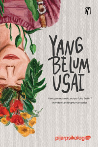 Image of Yang Belum Usai : Kenapa Manusia Punya Luka Batin ?